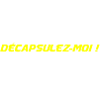 Décapsulez moi Jaune