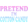 Pretend I'm Cotton Candy