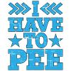 I Have To Pee 16