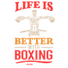 Life Is Better With Boxing
