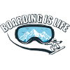 Boarding is Life - Snowboard