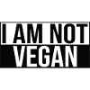 I Am Not Vegan