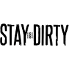 Stay Dirty Fuck