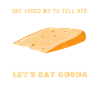 Fromager Fromager Gouda Lover