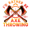 I'd rather be Axe Throwing