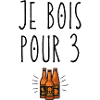 Je bois pour 3