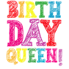 Daughter Birthday Birthday Queen! Girl