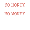 No honey no money