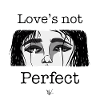 Love’s not perfect.
