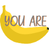You are Banana