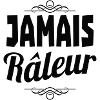 jamais râleur