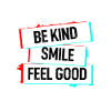 Be Kind Smile Feel Good