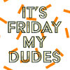 It's Friday