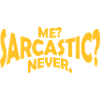 me sarcastic never quote