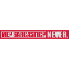 me sarcastic never quote