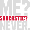 me sarcastic never quote
