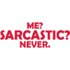 me sarcastic never quote
