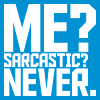 me sarcastic never quote