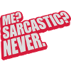 me sarcastic never quote