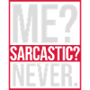 me sarcastic never quote