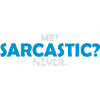 me sarcastic never quote