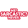 me sarcastic never quote
