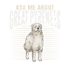Ask me about Great Pyrenees