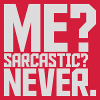 me sarcastic never quote