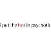 hot in psychotic