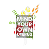 Mind Your Own Uterus Blumen