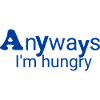 Always hungry