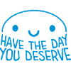 the day you deserve