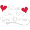 the day you deserve
