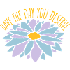 the day you deserve
