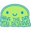 the day you deserve