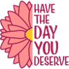 the day you deserve