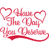 the day you deserve