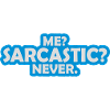me sarcastic never quote