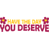 the day you deserve