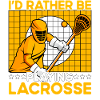 I'd rather be playing Lacrosse