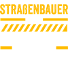 Straßenbauer Job Straßenbau Geschenk