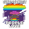 GUNS PROHIBIT PEOPLE LOVE