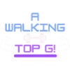 A Walking Top G!