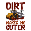 Dirt Makes Me Cuter 2
