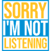 désolé de ne pas écouter