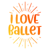 I love ballet