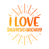 I love skateboarding