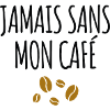 Jamais sans mon café