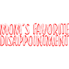 Mom's Favorite Disappointment 2