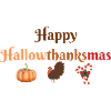 Merry Halloween, Thanksgiving, Christmas